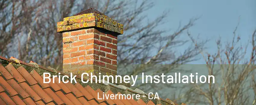  Brick Chimney Installation Livermore - CA