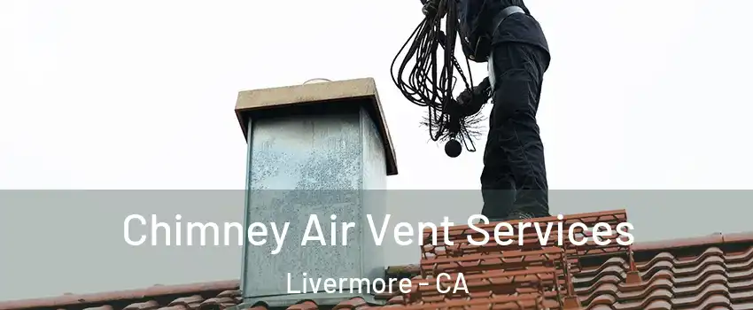  Chimney Air Vent Services Livermore - CA