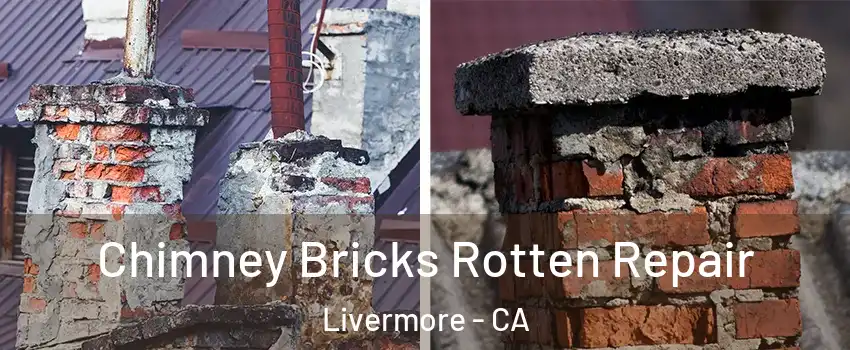  Chimney Bricks Rotten Repair Livermore - CA