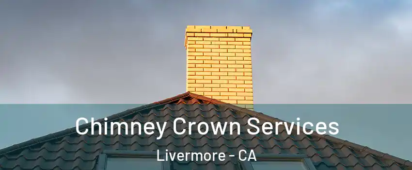  Chimney Crown Services Livermore - CA