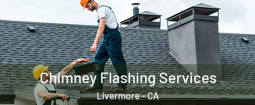  Chimney Flashing Services Livermore - CA