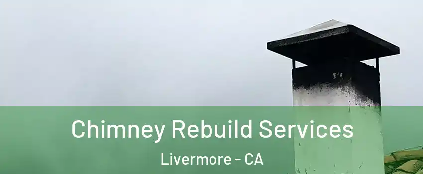  Chimney Rebuild Services Livermore - CA