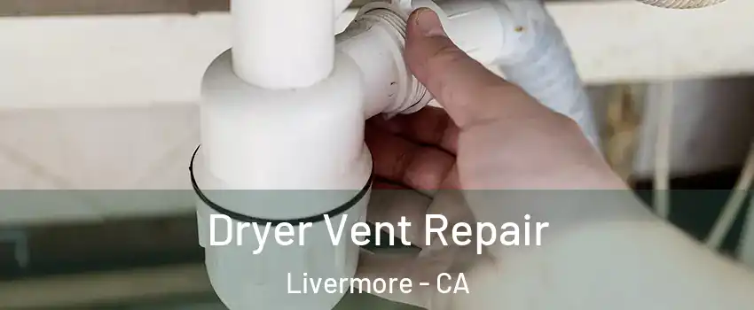  Dryer Vent Repair Livermore - CA