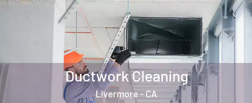  Ductwork Cleaning Livermore - CA