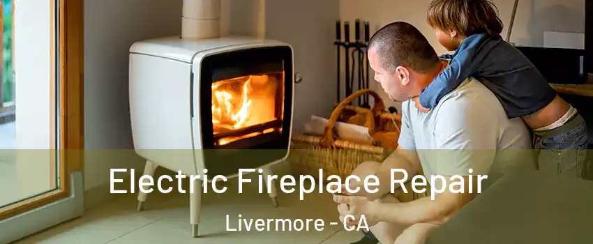  Electric Fireplace Repair Livermore - CA