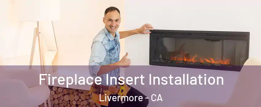  Fireplace Insert Installation Livermore - CA