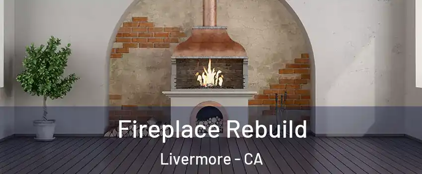  Fireplace Rebuild Livermore - CA
