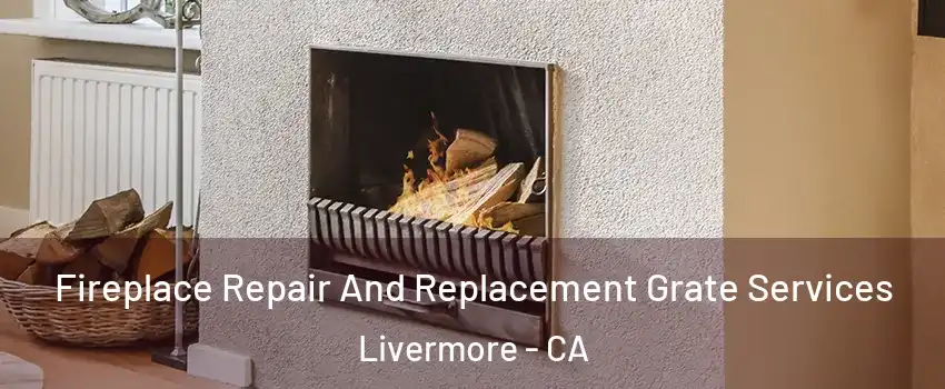  Fireplace Repair And Replacement Grate Services Livermore - CA