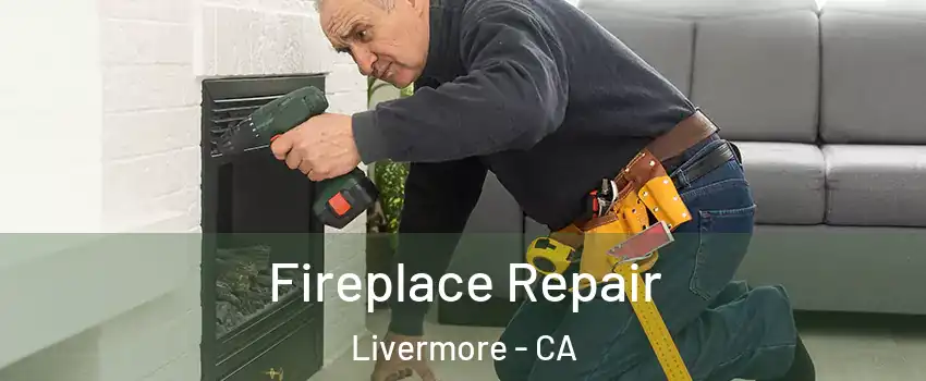 Fireplace Repair Livermore - CA