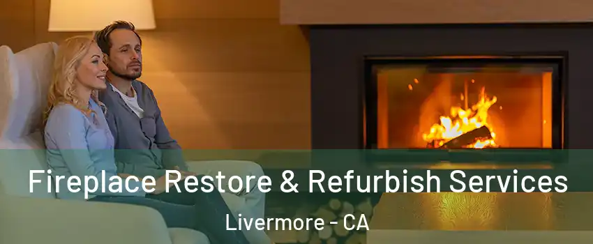  Fireplace Restore & Refurbish Services Livermore - CA