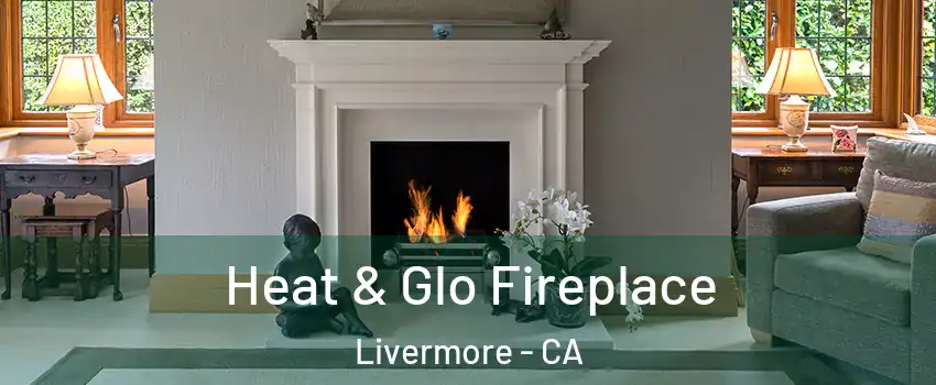  Heat & Glo Fireplace Livermore - CA