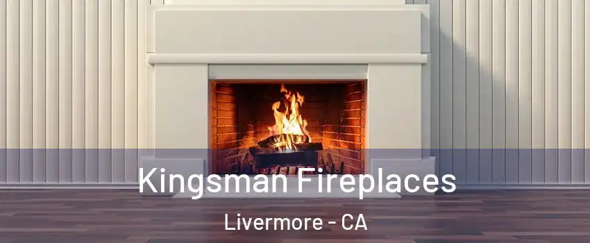  Kingsman Fireplaces Livermore - CA