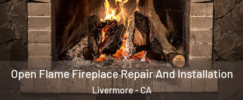  Open Flame Fireplace Repair And Installation Livermore - CA