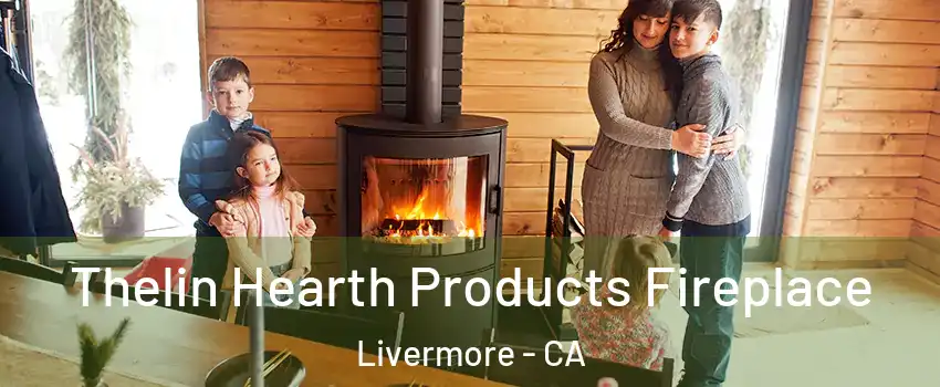  Thelin Hearth Products Fireplace Livermore - CA