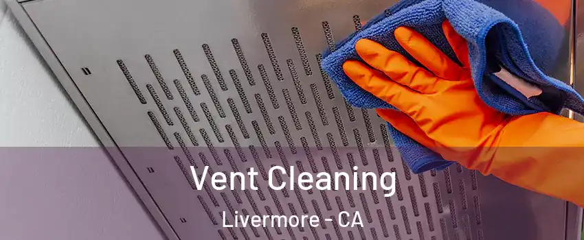  Vent Cleaning Livermore - CA