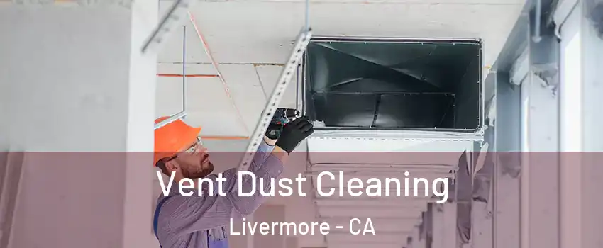  Vent Dust Cleaning Livermore - CA