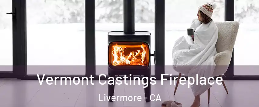  Vermont Castings Fireplace Livermore - CA